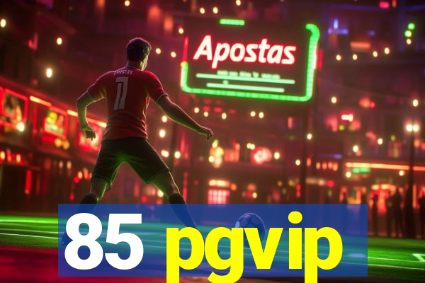 85 pgvip